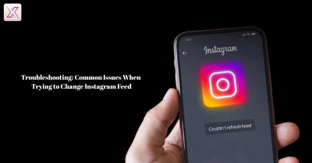 troubleshooting-common-issues-when-trying-to-change-instagram-feed
