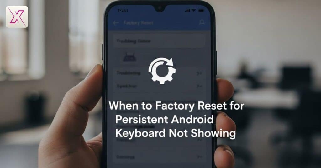 when-to-factory-reset-for-persistent-android-keyboard-not-showing
