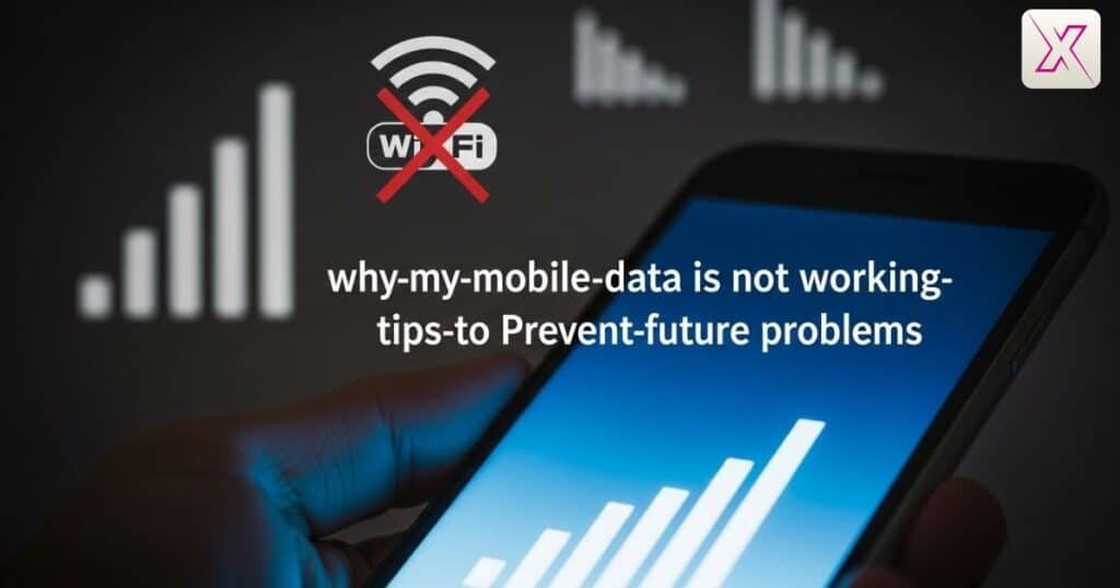why-my-mobile-data-is-not-working-tips-to-prevent-future-problems