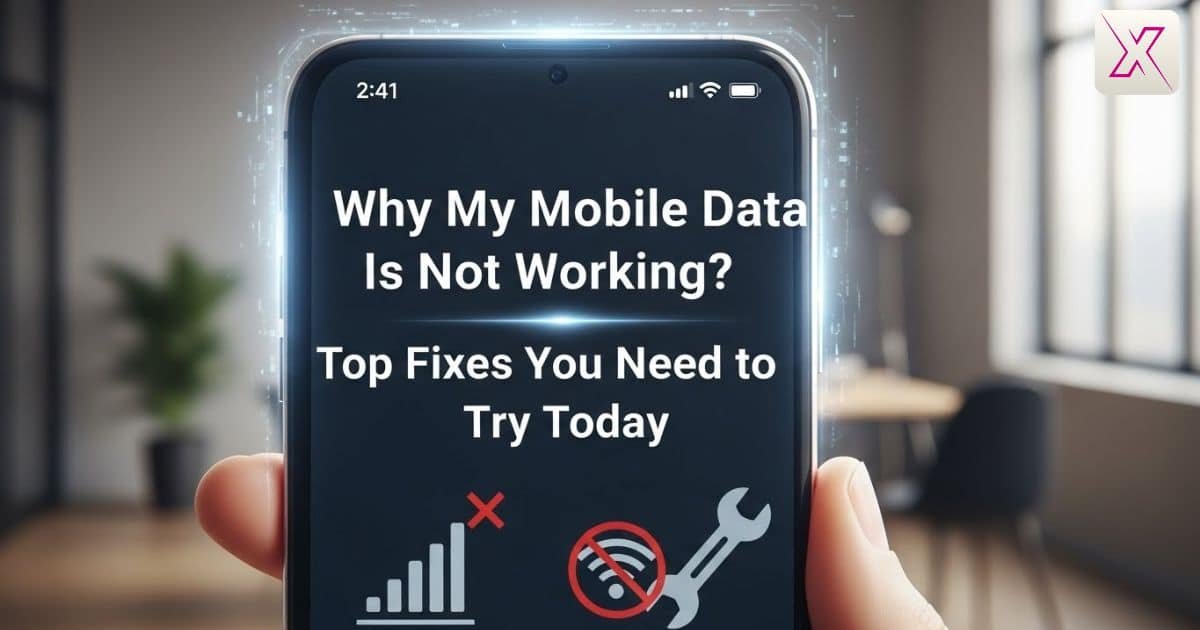 why-my-mobile-data-is-not-working-top-fixes-you-need-to-try-today