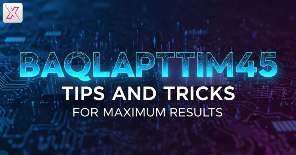 baqlapttim45-tips-and-tricks-for-maximum-results