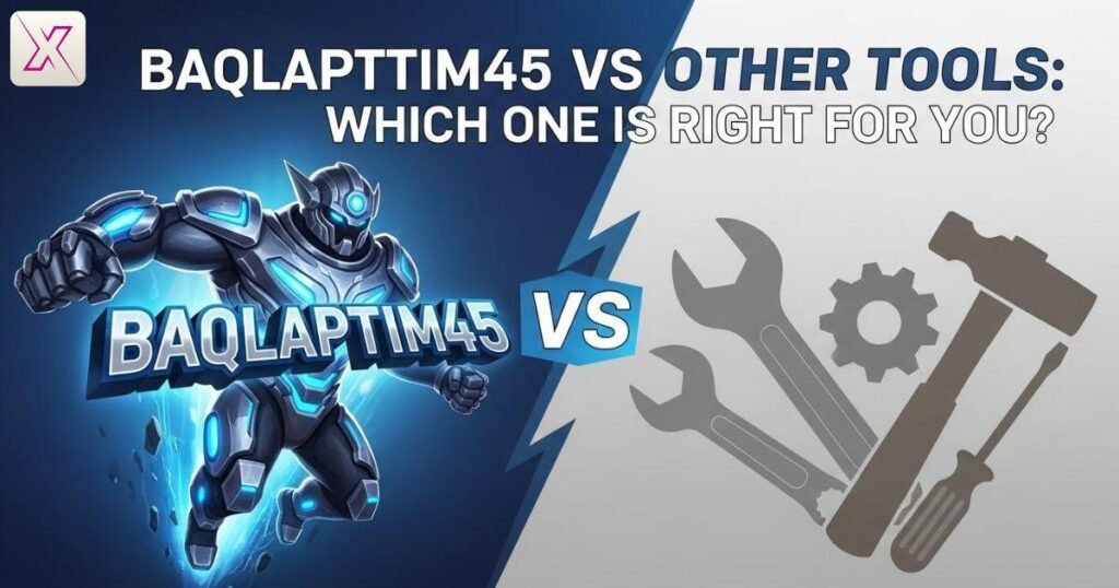 baqlapttim45-vs-other-tools-which-one-is-right-for-you 