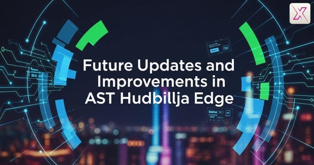 future-updates-and-improvements-in-ast-hudbillja-edge