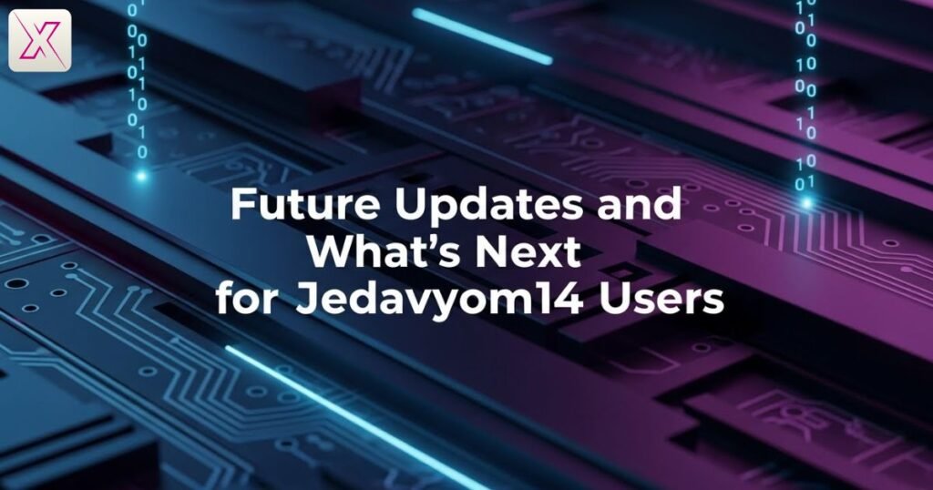 future-updates-and-whats-next-for-jedavyom14-users